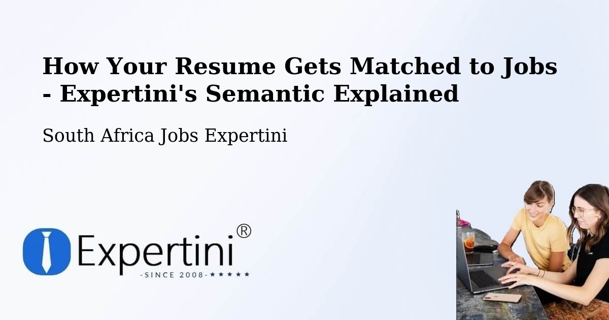 How Your Resume Gets Matched to Jobs - Expertini's Semantic Explained - South Africa Jobs Expertini